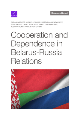 Cooperation and Dependence in Belarus-Russia Relations - Dara Massicot
