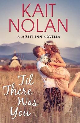 Til There Was You - Kait Nolan