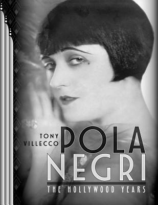 Pola Negri-The Hollywood Years - Tony Villecco