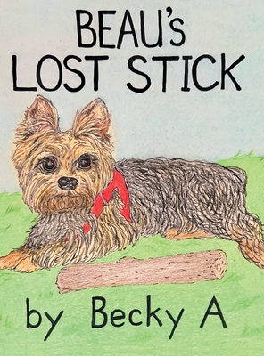 Beau's Lost Stick - Becky A