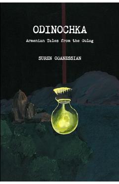 Odinochka: Armenian Tales from the Gulag - Suren Oganessian