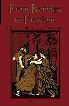 Poza produsului From Bondage to Freedom: A Tale of the Times of Mohammed - Emma Leslie