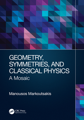 Geometry, Symmetries, and Classical Physics: A Mosaic - Manousos Markoutsakis