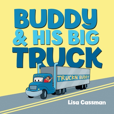 Buddy and His Big Truck - Lisa Cassman