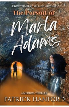 Coperta cărții 'The Pursuit of Marla Adams: A Medical Thriller - Patrick Hanford'