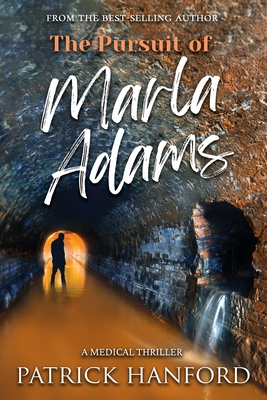 Coperta cărții 'The Pursuit of Marla Adams: A Medical Thriller - Patrick Hanford'