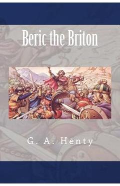 Poza produsului Beric the Briton - G. A. Henty