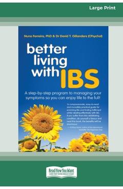 Poza produsului Better Living With ... IBS: A Step-by-Step Program to Managing your Symptoms so you can Enjoy Life to the Full! (16pt Large Print Edition) - Nuno Ferreira
