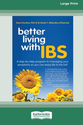 Better Living With ... IBS: A Step-by-Step Program to Managing your Symptoms so you can Enjoy Life to the Full! (16pt Large Print Edition) - Nuno Ferreira
