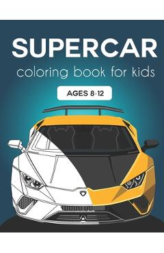 Coperta cărții 'Supercar Coloring Book for Kids ages 8-12: Fast Cars and Motorcycles Coloring Book For Kids and Adults - Happy Time Co'