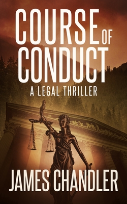 Course of Conduct: A Legal Thriller - James Chandler