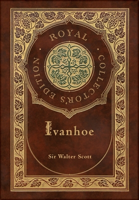 Ivanhoe (Royal Collector's Edition) (Case Laminate Hardcover with Jacket) - Walter Scott