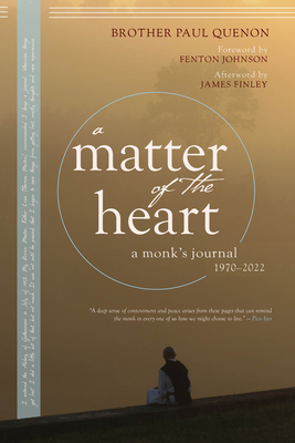 Coperta cărții 'A Matter of the Heart: A Monk's Journal - Paul Quenon'