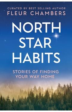 Coperta cărții 'North Star Habits: Stories of Finding Your Way Home - Fleur Chambers'