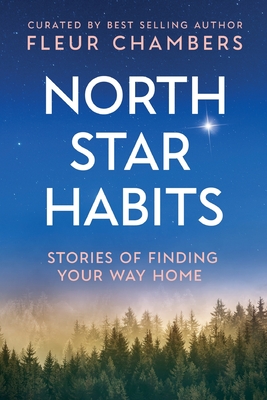 North Star Habits: Stories of Finding Your Way Home - Fleur Chambers