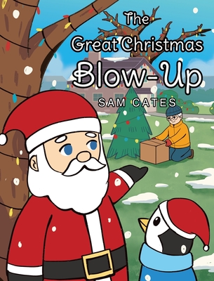 The Great Christmas Blow-Up - Sam Cates
