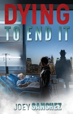 Coperta cărții 'Dying to End It - Joey Sanchez'