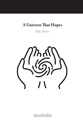 A Universe That Hopes - Ellis Potter
