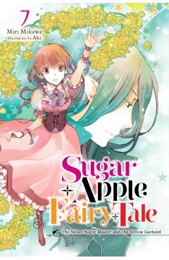 Coperta cărții 'Sugar Apple Fairy Tale, Vol. 7 (Light Novel): The Silver Sugar Master and the Yellow Garland Volume 7 - Miri Mikawa'
