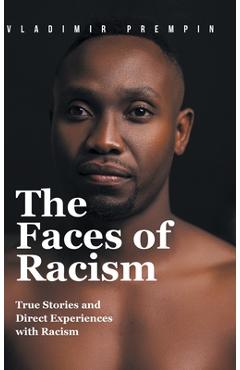 Poza produsului The Faces of Racism: True Stories and Direct Experiences with Racism - Vladimir Prempin