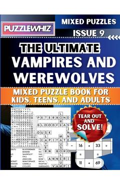 Poza produsului The Ultimate Vampires and Werewolves Mixed Puzzle Book for Kids, Teens, and Adults: 16 Types of Engaging Variety Puzzles: Word Search and Math Games ( - Puzzlewhiz Publishing