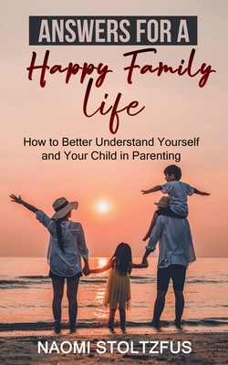 Answers for a Happy Family Life - Naomi Stoltzfus