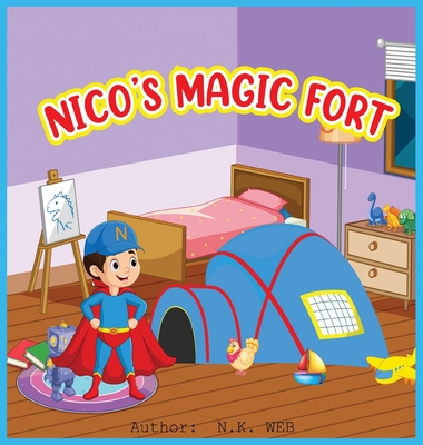 Nico's Magic Fort: A Children's Story of Imagination and Adventure - N. K. Web