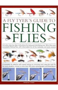 Fly-Tyer's Guide to Making Fishing Flies: Includes Step-By-Step Instructions for Tying and Identifying Over 100 of the Most Successful Fishing Flies, - Martin Ford