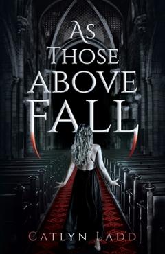 Poza produsului As Those Above Fall - Catlyn Ladd