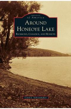 Coperta cărții 'Around Honeoye Lake: Richmond, Canadice, and Honeoye - Carol J. Schoonmaker'