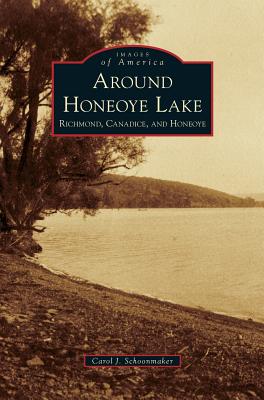 Coperta cărții 'Around Honeoye Lake: Richmond, Canadice, and Honeoye - Carol J. Schoonmaker'