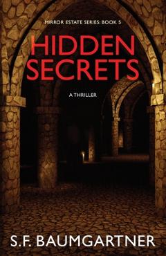 Coperta cărții 'Hidden Secrets: A Thriller - S. F. Baumgartner'