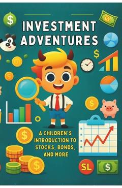 Poza produsului Investment Adventures: A Children's Introduction to Stocks, Bonds, and More: Micro Book - A27 - Ciro Irmici