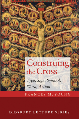 Construing the Cross - Frances M. Young