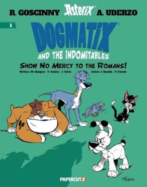 Dogmatix and the Indomitables Vol. 1: Show No Mercy to the Romans! - Rene Goscinny