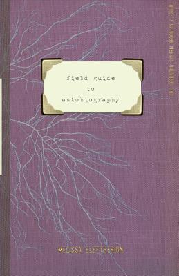 Coperta cărții 'field guide to autobiography - Melissa Eleftherion'