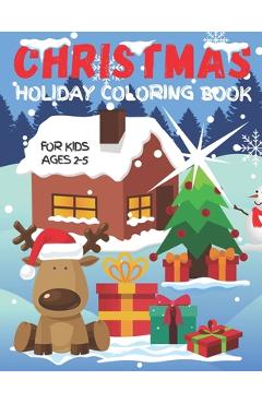 Coperta cărții 'Christmas Holiday Coloring Book For Kids Ages 2-5: Fun Children's Christmas Gift for Toddlers & Preschool Kids - Over'
