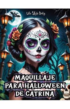 Coperta cărții 'Maquillaje para Halloween de Catrina: Tutorial Completo para Crear Looks Detallados de Catrina- Instrucciones Precisas'