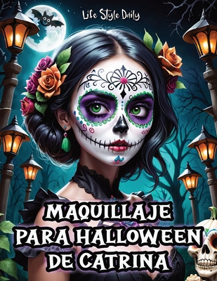Coperta cărții 'Maquillaje para Halloween de Catrina: Tutorial Completo para Crear Looks Detallados de Catrina- Instrucciones Precisas'