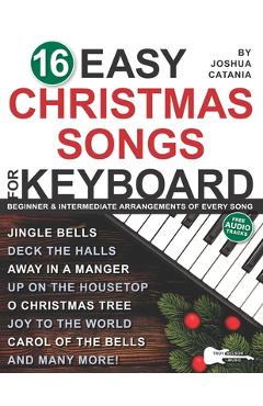Poza produsului 16 Easy Christmas Songs for Keyboard: 3 Arrangements of Every Song-Lead Sheet with Chord Symbols, Beginner Level, and Intermediate Level - Troy Nelson
