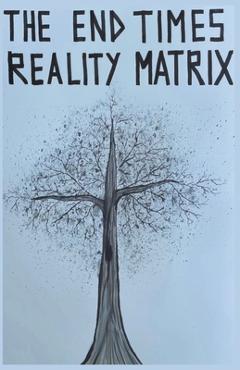 Coperta cărții 'The End Times Reality Matrix - E. C. Pteothrich'