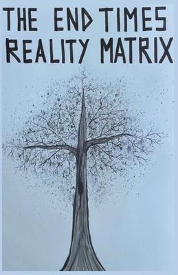 Coperta cărții 'The End Times Reality Matrix - E. C. Pteothrich'