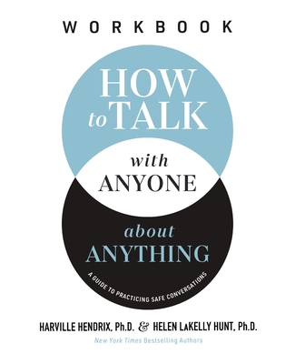 Coperta cărții 'How to Talk with Anyone about Anything Workbook: A Guide to Practicing Safe Conversations - Harville Hendrix Ph. D.'