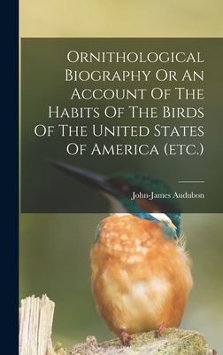 Coperta cărții 'Ornithological Biography Or An Account Of The Habits Of The Birds Of The United States Of America (etc.) - John-james'