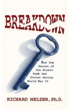Poza produsului Breakdown: How the Secret of the Atomic Bomb was Stolen during World War II - Richard Melzer