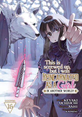 This Is Screwed Up, But I Was Reincarnated as a Girl in Another World! (Manga) Vol. 16 -