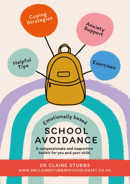 Coperta cărții 'Emotionally Based School Avoidance: A compassionate and supportive toolkit for you and your child - Claire Stubbs'