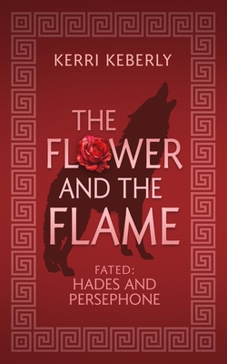 Coperta cărții 'The Flower and the Flame: A Hades and Persephone Retelling - Kerri Keberly'