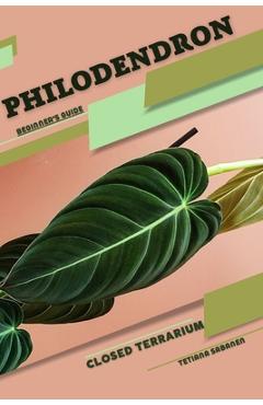 Coperta cărții 'Philodendron: Closed terrarium, Beginner's Guide - Tetiana Sabanen'