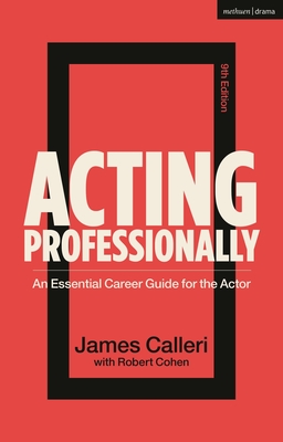 Acting Professionally: An Essential Career Guide for the Actor - Robert Cohen